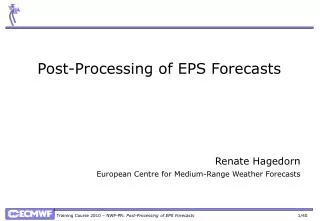 Post-Processing of EPS Forecasts