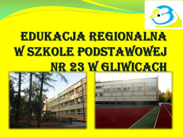 edukacja regionalna w szkole podstawowej nr 23 w gliwicach