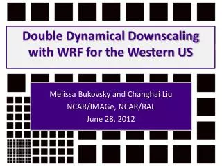 Double Dynamical Downscaling with WRF for th e Western US