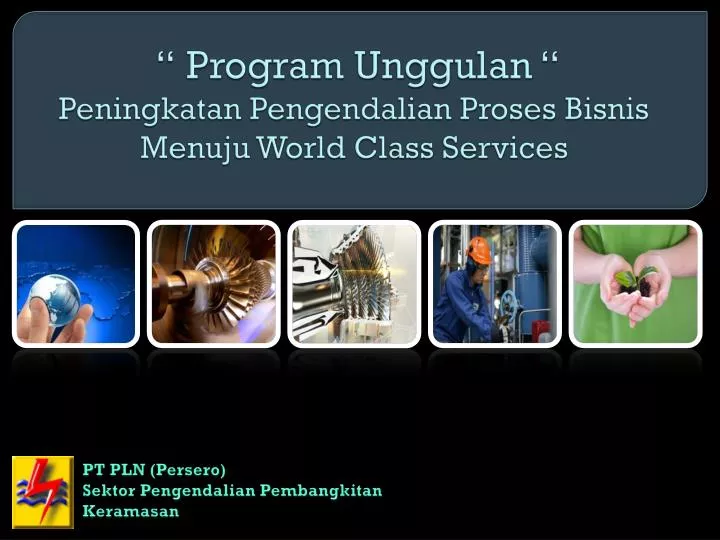program unggulan peningkatan pengendalian proses bisnis menuju world class services
