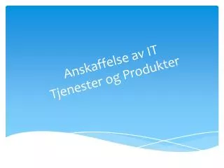 anskaffelse av it tjenester og produkter