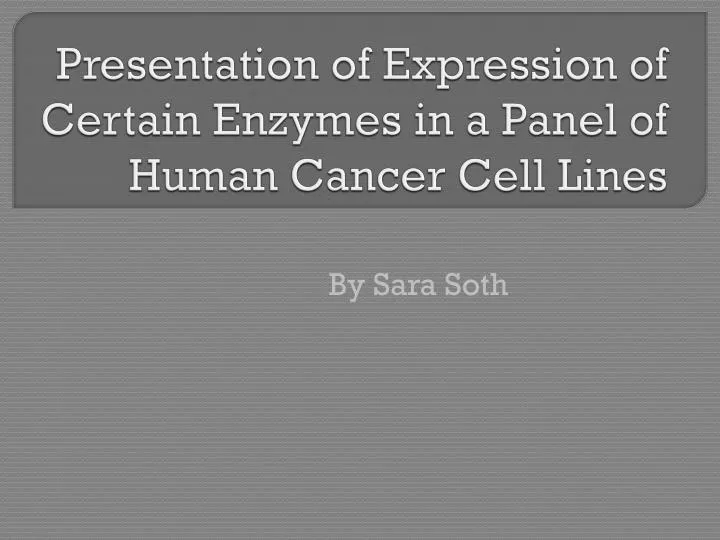 presentation of expression of certain e nzymes in a panel of human cancer c ell lines