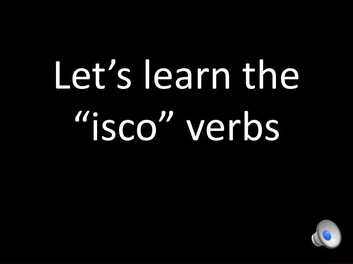 let s learn the isco verbs