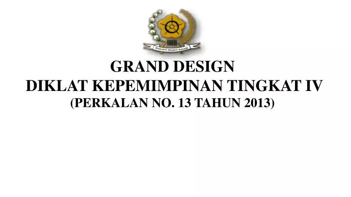 grand design diklat kepemimpinan tingkat iv perkalan no 1 3 tahun 2013