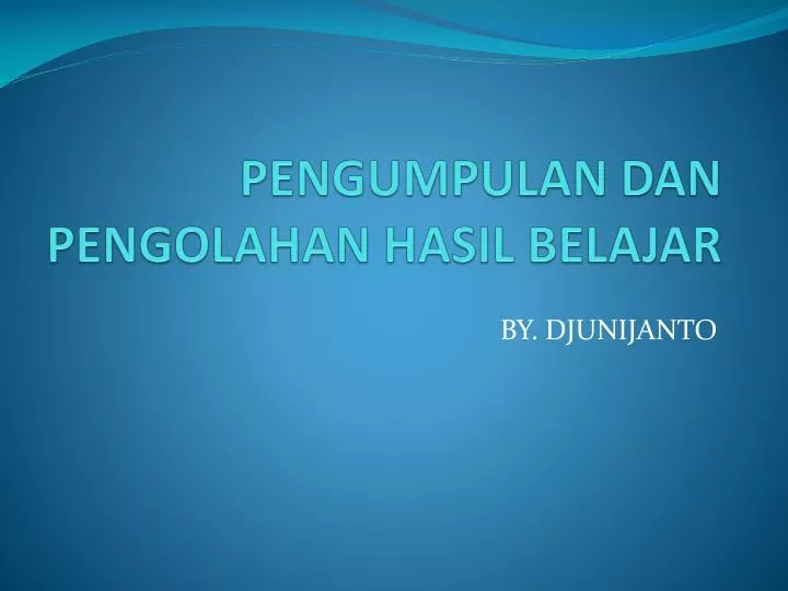 pengumpulan dan pengolahan hasil belajar