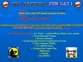 SJLL BASEBALL FUN DAY ! When: Saturday July 19 , 2014 (1:00-4:00)