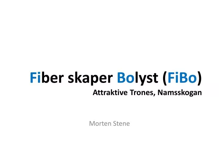 fi ber skaper bo lyst fibo attraktive trones namsskogan