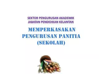 MEMPERKASAKAN PENGURUSAN PANITIA (SEKOLAH)