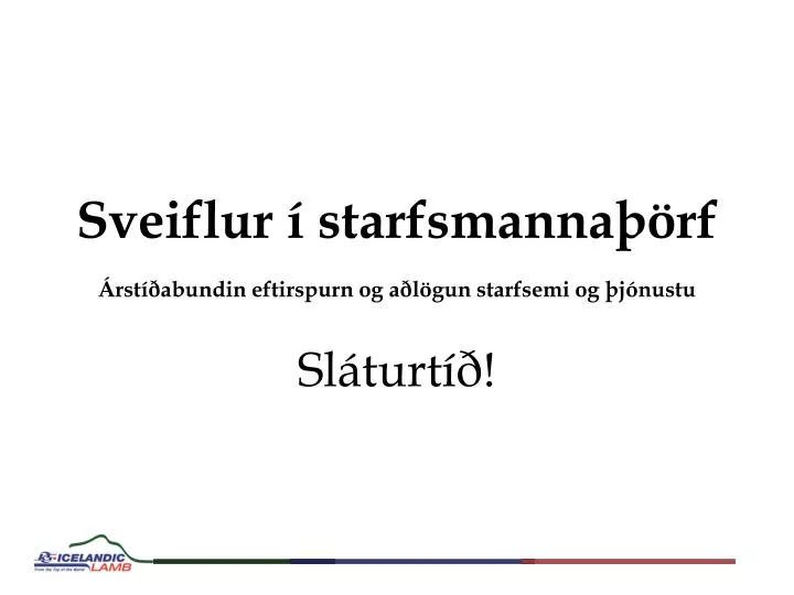 sveiflur starfsmanna rf rst abundin eftirspurn og a l gun starfsemi og j nustu