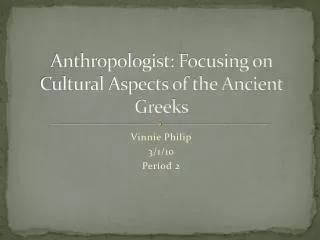 Anthropologist: Focusing on Cultural Aspects of the Ancient Greeks