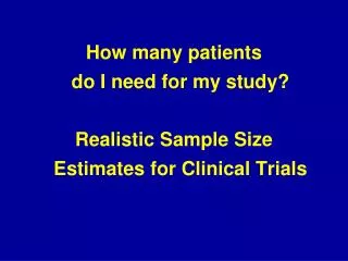 How many patients do I need for my study? Realistic Sample Size Estimates for Clinical Trials