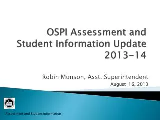 OSPI Assessment and Student Information Update 2013-14