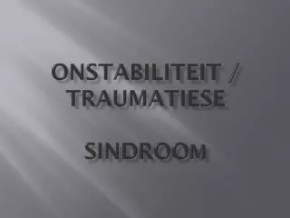 onstabiliteit traumatiese sindroo m