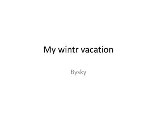 My wintr vacation