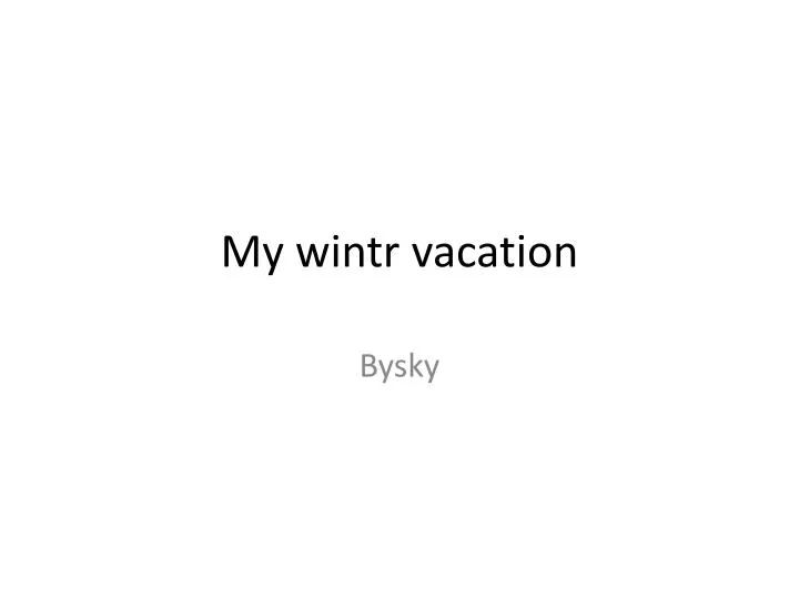 my wintr vacation