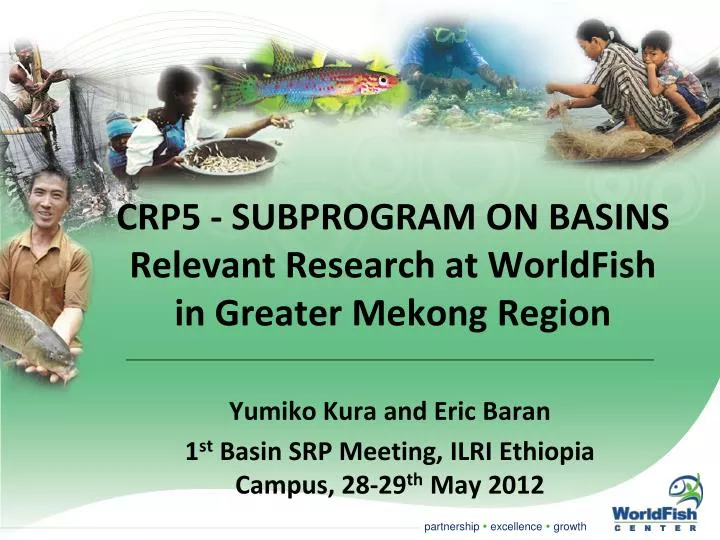 crp5 subprogram on basins relevant research at worldfish in greater mekong region