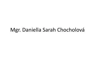 mgr daniella sarah chocholov