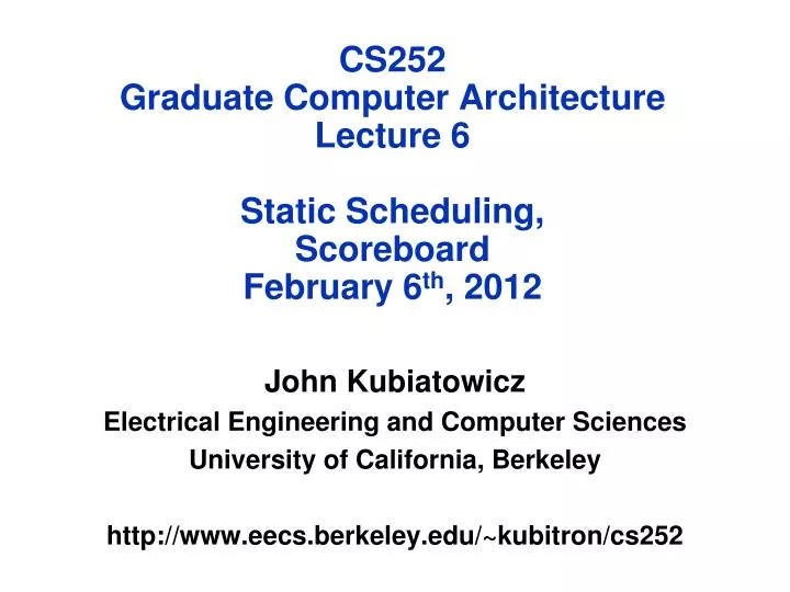 cs252 graduate computer architecture lecture 6 static scheduling scoreboard february 6 th 2012
