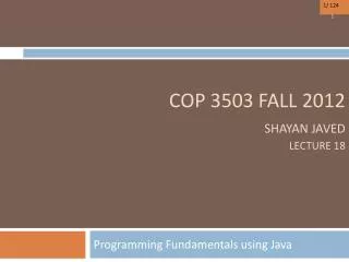COP 3503 FALL 2012 Shayan Javed Lecture 18