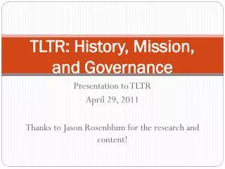 TLTR: History, Mission, and Governance