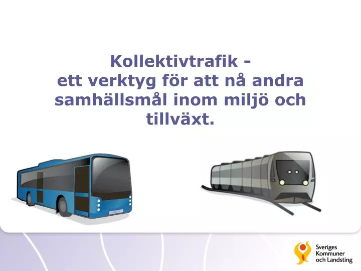 kollektivtrafik ett verktyg f r att n andra samh llsm l inom milj och tillv xt