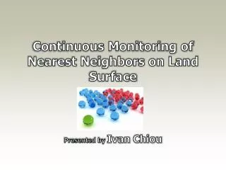 Continuous Monitoring of Nearest Neighbors on Land Surface