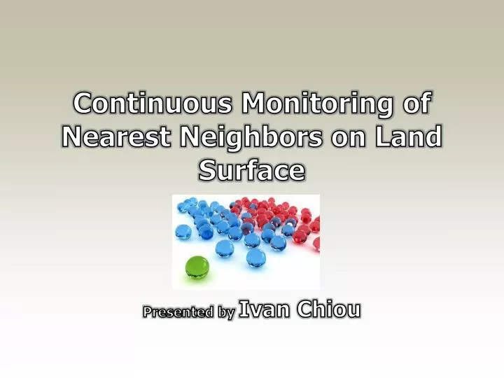 continuous monitoring of nearest neighbors on land surface