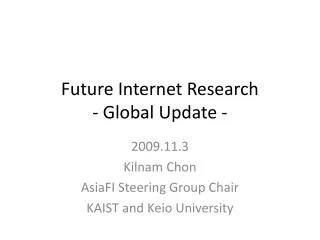 Future Internet Research - Global Update -