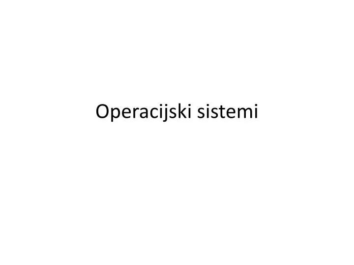 operacijski sistemi