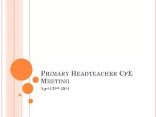 Primary Headteacher CfE Meeting