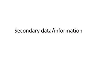 Secondary data/information
