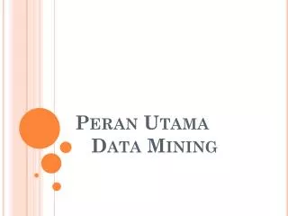 peran utama data mining