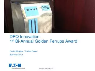 DPQ Innovation: 1 st Bi-Annual Golden Ferrups Award