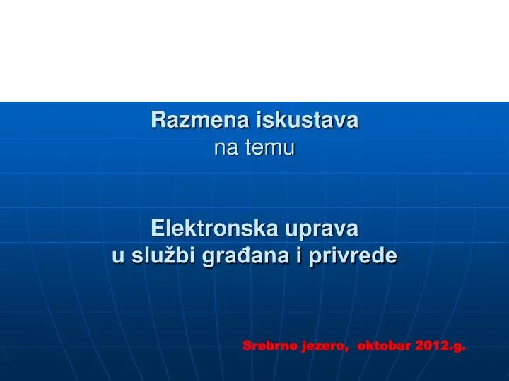 razmena iskustava na temu elektronska uprava u slu bi gra ana i privrede