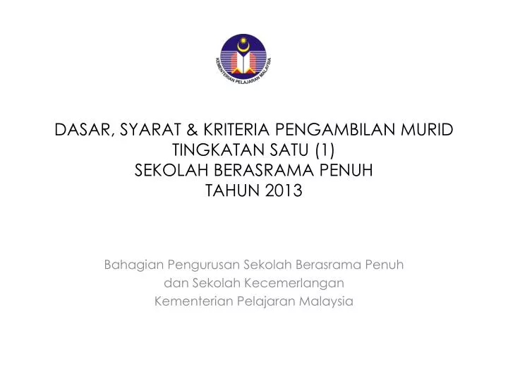 dasar syarat kriteria pengambilan murid tingkatan satu 1 sekolah berasrama penuh tahun 2013