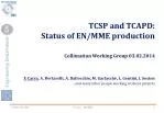 Status Update on TCAPD and TCSP Production: EN/MME Collaborative Efforts - slide 1