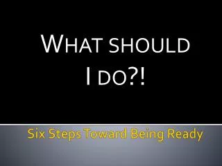 Six Steps Toward Being Ready