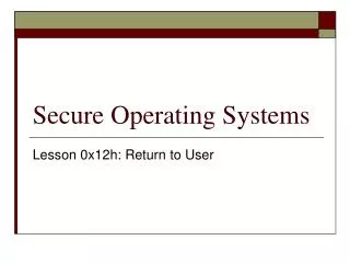 Secure Operating Systems