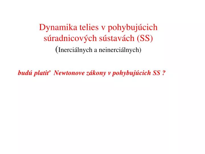 dynamika telies v pohybuj cich s radnicov ch s stav ch ss inerci lnych a neinerci lnych