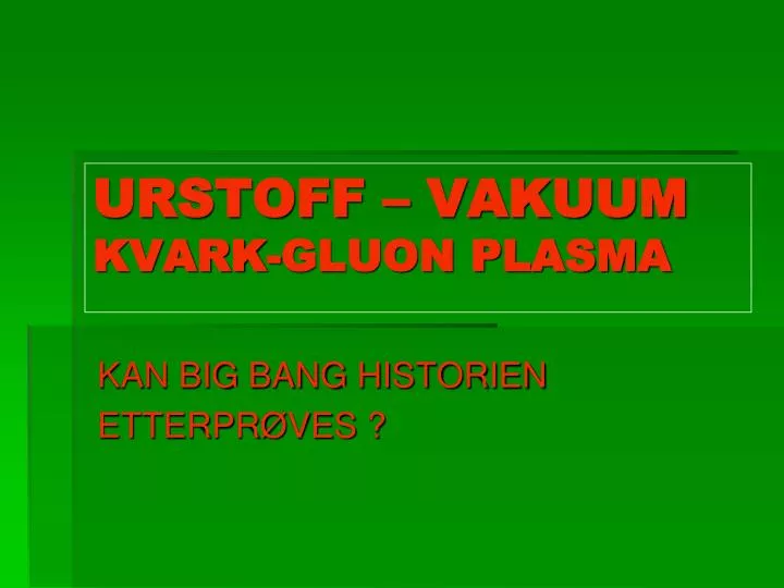 urstoff vakuum kvark gluon plasma