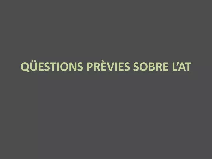 q estions pr vies sobre l at