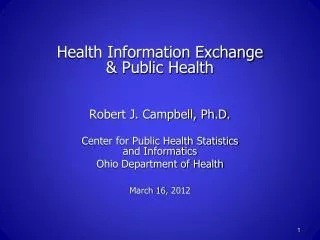 Health Information Exchange &amp; Public Health Robert J. Campbell, Ph.D.
