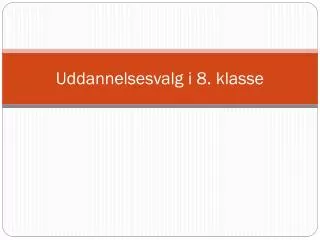 uddannelsesvalg i 8 klasse
