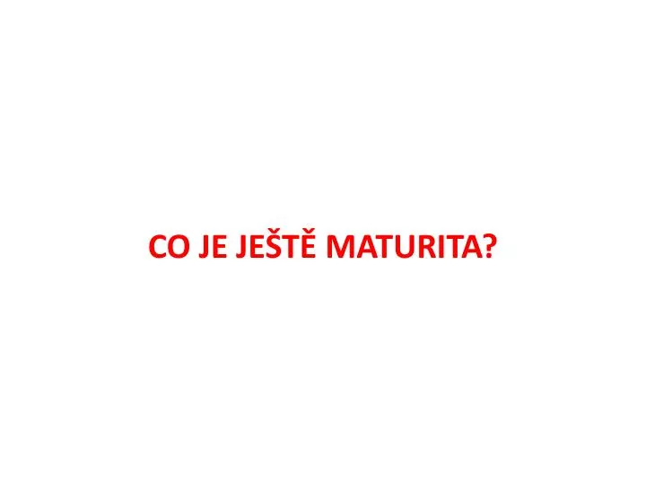 co je je t maturita