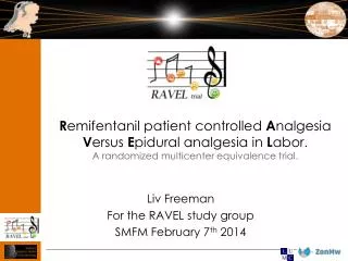 Liv Freeman For the RAVEL study group SMFM February 7 th 2014