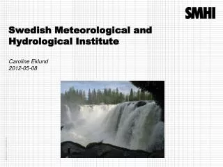 Swedish Meteorological and Hydrological Institute Caroline Eklund 2012-05-08