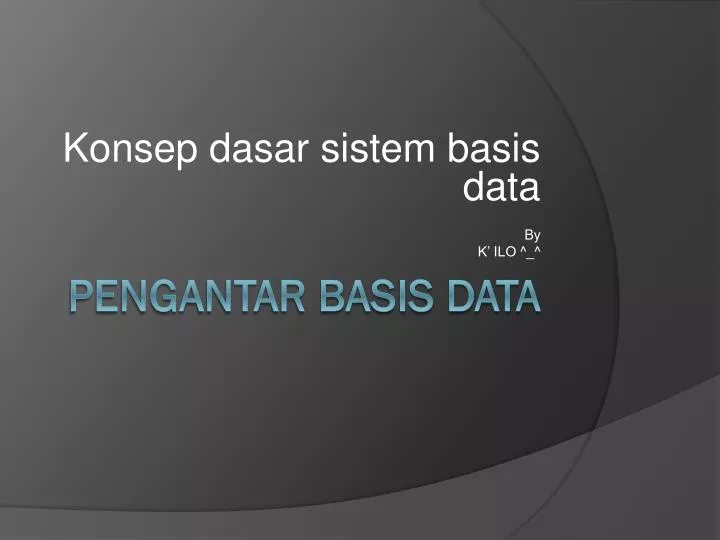 konsep dasar sistem basis data by k ilo