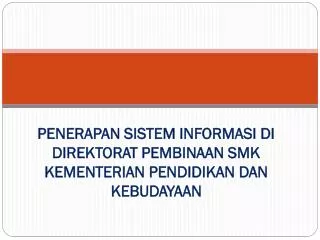 penerapan sistem informasi di direktorat pembinaan smk kementerian pendidikan dan kebudayaan