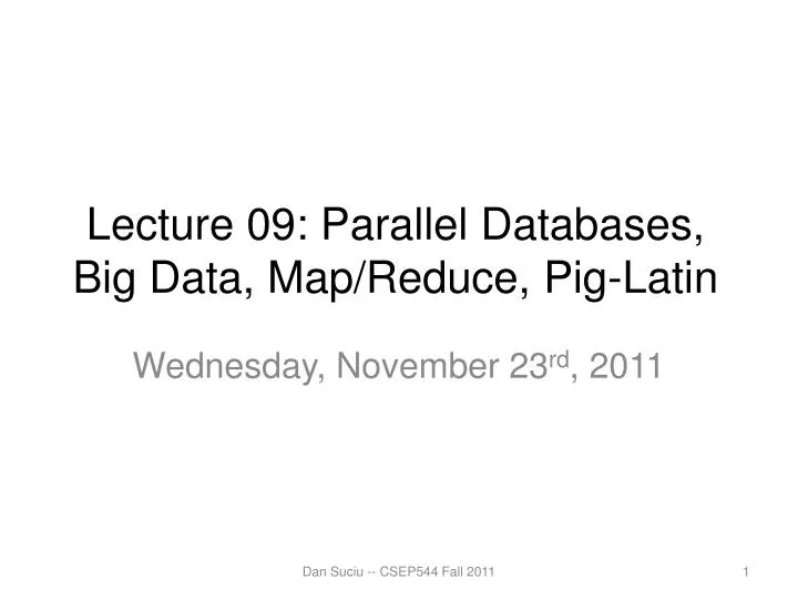 lecture 09 parallel databases big data map reduce pig latin