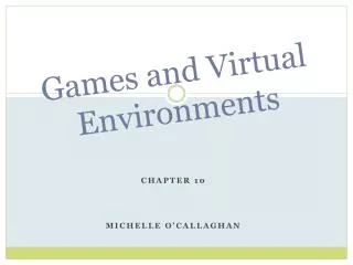 Games and Virtual Environments